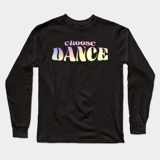 Choose Dance Funny Long Sleeve T-Shirt